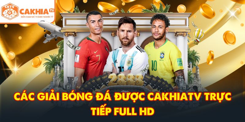 CakhiaTV - Trực tiếp bóng đá vòng tứ kết World Cup 2026 Top 1 4 Các giải bóng đá được CakhiaTV trực tiếp full HD